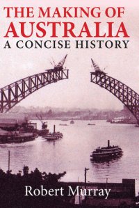 cover of the book The making of Australia: a concise history