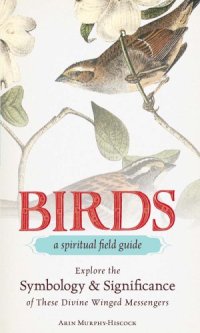 cover of the book Birds--A Spiritual Field Guide