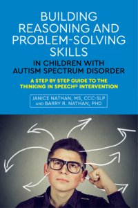 cover of the book Building reasoning and problem-solving skills in children with autism spectrum disorder: a step by step guide to the thinking in speech intervention