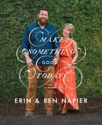 cover of the book Make Something Good Today: a Memoir