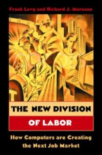 cover of the book The New Division of Labor: How Computers Are Creating the Next Job Market