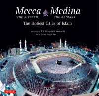 cover of the book Mecca the Blessed, Medina the Radiant The Holiest Cities of Islam