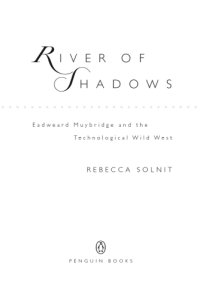 cover of the book River of shadows: Eadweard Muybridge and the technological wild west