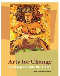 cover of the book Arts for change: teaching outside the frame