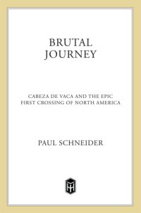 cover of the book Brutal journey: Cabeza de Vaca and the epic first crossing of North America