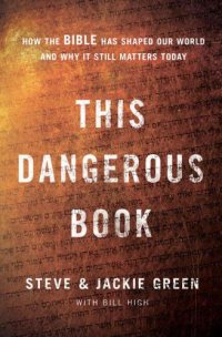 cover of the book This Dangerous Book: How the Bible Has Shaped Our World and Why It Still Matters Today