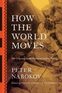 cover of the book How the world moves: the Odyssey of an American Indian family