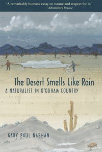 cover of the book The desert smells like rain a naturalist in O'odham country