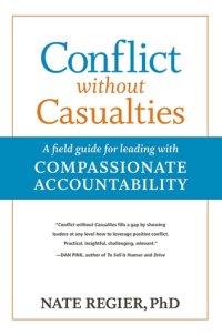 cover of the book Conflict without casualties: a field guide for leading with compassionate accountability