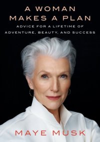 cover of the book A woman makes a plan: advice for a lifetime of beauty, adventure, and success