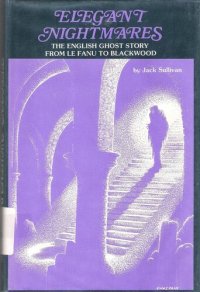 cover of the book Elegant Nightmares: The English Ghost Story From Le Fanu To Blackwood