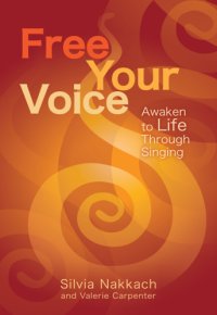 cover of the book Free your voice: awaken to life through singing