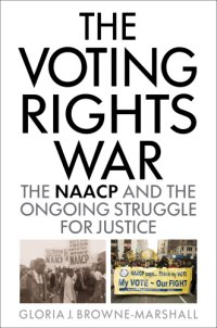 cover of the book The voting rights war: the NAACP and the ongoing struggle for justice