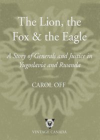 cover of the book The lion, the fox and the eagle: a story of generals and justice in Yugoslavia and Rwanda