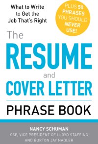 cover of the book The resume and cover letter phrase book what to write to get the job that's right: plus 50 phrases you should never use!