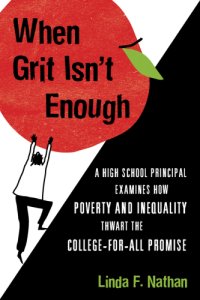 cover of the book When grit isn't enough: a high school principal examines how poverty and inequality thwart the college-for-all promise