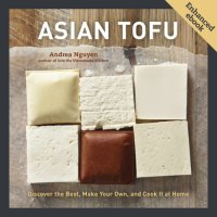 cover of the book Asian tofu discover the best, make your own, and cook it at home