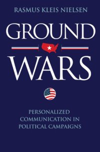 cover of the book Ground wars: personalized communication in political campaigns