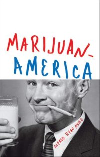 cover of the book Marijuanamerica: one man's quest to understand America's dysfunctional love affair with weed