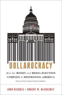 cover of the book Dollarocracy: How the Money and Media Election Complex is Destroying America