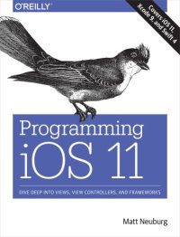 cover of the book Programming iOS 11: dive deep into views, view controllers, and frameworks