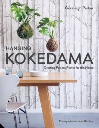 cover of the book Hanging kokedama: creating potless plants for the home