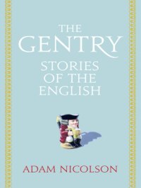 cover of the book Gentry: six hundred years of a peculiarly English class