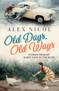 cover of the book Old days, old ways: stories from my radio days in the bush