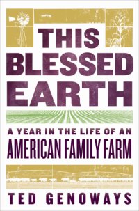 cover of the book This blessed earth: a year in the life of an American family farm