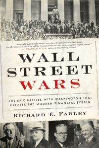 cover of the book Wall Street wars: the epic battles with Washington that created the modern financial system