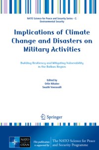 cover of the book Implications of climate change and disasters on military activities: building resiliency and mitigating vulnerability in the Balkan Region