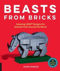 cover of the book Beast From Bricks: Amazing LEGO Designs for Animals from Around the World