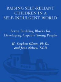 cover of the book Raising self-reliant children in a self-indulgent world: seven building blocks for developing capable young people