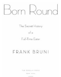 cover of the book Born round: the secret history of a full-time eater