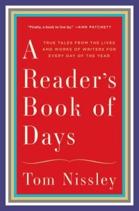 cover of the book A Reader's Book of Days: True Tales from the Lives and Works of Writers for Every Day of the Year