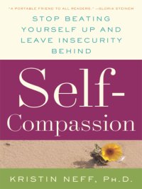 cover of the book Self compassion: stop beating yourself up and leave insecurity behind