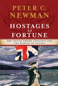 cover of the book Hostages to fortune: the United Empire Loyalists and the making of Canada