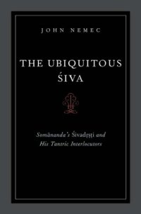 cover of the book The ubiquitous Śiva: Somānanda's Śivadr̥ṣṭi and his tantric interlocutors