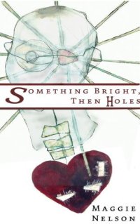 cover of the book Something Bright, Then Holes