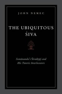 cover of the book The Ubiquitous Siva: Somananda's Sivadrsti and His Tantric Interlocutors (AAR Religions in Translation)