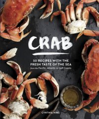 cover of the book Crab: 50 recipes with the fresh taste of the sea / Cynthia Nims ; photographs by Jim Henkens