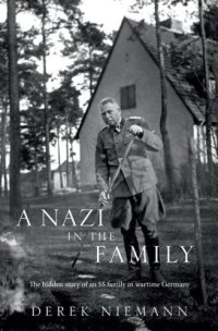 cover of the book A Nazi in the Family: the hidden story of an SS family in wartime Germany