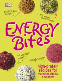 cover of the book Energy bites: high-protein recipes for increased vitality & wellness