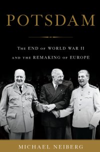 cover of the book Potsdam: the end of World War II and the remaking of Europe