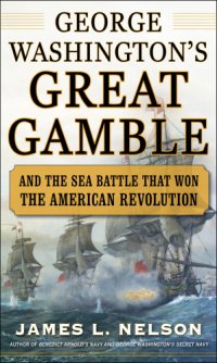 cover of the book George Washington's great gamble and the sea battle that won the American Revolution