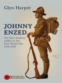 cover of the book Johnny Enzed: the New Zealand Soldier in the First World War 1914-1918