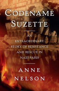 cover of the book Codename Suzette: an extraordinary story of resistance and rescue in Nazi Paris