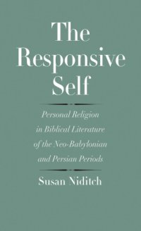 cover of the book The responsive self: personal religion in biblical literature of the neo-Babylonian and Persian periods