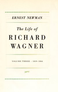 cover of the book The life of Richard Wagner. Volume three, 1859-1866