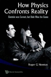 cover of the book How Physics Confronts Reality: Einstein Was Correct, but Bohr Won the Game